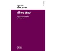 Il libro di Rut. Commento teologico e letterario. Nuova ediz.
