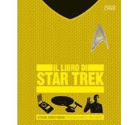 Il libro di Star Trek. Strani nuovi mondi coraggiosamente raccontati. Ediz. a colori