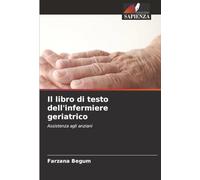 Il libro di testo dell'infermiere geriatrico: Assistenza agli anziani