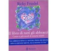 Il libro di tutti gli abbracci. Cento e più di tenersi stretti