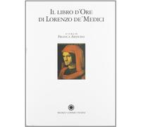 Lorenzo De' Medici. - Il Libro d'Ore di Lorenzo De' Medici.