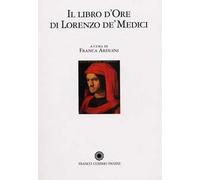 Lorenzo De' Medici. - Il Libro d'Ore di Lorenzo De' Medici.
