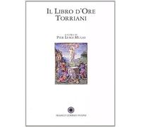 - Il libro d'ore Torriani. Commentario al Codice. Saggi di Pier Luigi Mulas, Mo
