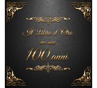 Il libro d'oro dei miei 100 anni: 21x21cm - un libro degli ospiti per il compleanno con 100 pagine per le congratulazioni e auguri di compleanno - un ... individuale - Copertina: ornamenti dorati