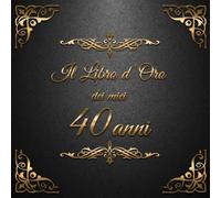 Il libro d'oro dei miei 40 anni: 21x21cm - un libro degli ospiti per il compleanno con 100 pagine per le congratulazioni e auguri di compleanno - un ... individuale - Copertina: ornamenti dorati