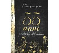 Il Libro d'Oro Dei Miei 55 Anni Registro Degli Ospiti Di Compleanno: Decorazioni Oro Nero I Per 60 Ospiti I Congratulazioni, Poesie e le Foto di Parenti e Amici I Idea regalo per Uomini e Donne
