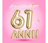 Il libro d'oro dei miei 61 anni: Un libro degli ospiti per la festa di 61° compleanno - Decorazioni rosa e regali di compleanno per donna - 61 ... per raccogliere auguri e foto degli ospiti
