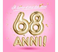 Il libro d'oro dei miei 68 anni: Un libro degli ospiti per la festa di 68° compleanno - Decorazioni rosa e regali di compleanno per donna - 68 ... per raccogliere auguri e foto degli ospiti