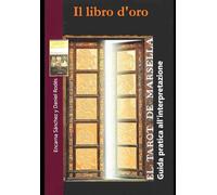 Il libro d'oro dei Tarocchi: guida pratica all'interpretazione