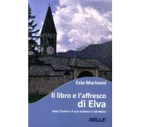Il libro e l'affresco di Elva. Hans Clemer e il suo mistero in Val Maira