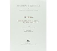 Il libro. Editoria e pratiche di lettura nel Settecento