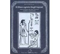 Il libro egizio degli inferi. Testo iniziatico del sole notturno tradotto e commentato