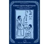Il libro egizio degli inferi. Testo iniziatico del sole notturno tradotto e commentato