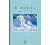 Il libro esseno della pace. I principi eterni e le leggi immutabi