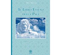 Libri Olivier Manitara - Il Libro Esseno Della Pace. I Principi Eterni E Le Legg