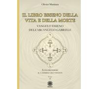 Il libro esseno della vita e della morte. Vangelo esseno dell'Arcangelo Gabriele