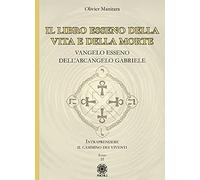 Il libro esseno della vita e della morte. Vangelo esseno dell’Arcangelo Gabriele