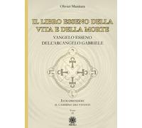 Il libro esseno della vita e della morte. Vangelo esseno dell'Arcangelo Gabriele