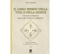Il libro esseno della vita e della morte. Vangelo esseno dell'Arcangelo Ga...