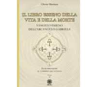 Il libro esseno della vita e della morte. Vangelo esseno dell'Arcangelo Gabriele