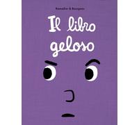 Il libro geloso. Il libro che. Ediz. illustrata