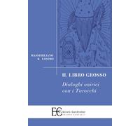 Il libro grosso. Dialoghi onirici con i tarocchi - Kolosimo Massimiliano