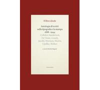Il libro ideale. Antologia di scritti sulla tipografia e la stampa 1888-1944