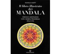 Il libro illustrato dei mandala. Disegni e meditazioni con i simboli di vita primordiali