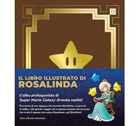 IL LIBRO ILLUSTRATO DI ROSALINDA. L'ALBO PROTAGONISTA DI SUPER MARIO GALAXY -