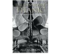 Il Libro Inaffondabile Titanic Di Allen Gibson