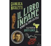 Il libro infame. Memorie dal tempo a castello. Ediz. illustrata