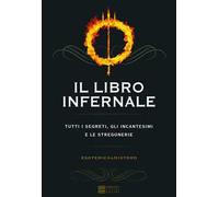 Il libro infernale. Tutti i segreti, gli incantesimi e le stregonerie
