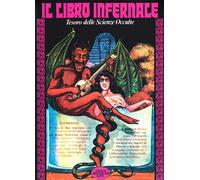 Il libro infernale. Tutti i segreti, gli incantesimi e le stregonerie - AA.VV.