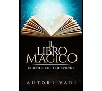 Il libro magico. Chiedi e lui ti risponde