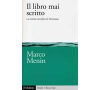 Il libro mai scritto. La morale sensitiva di Rousseau