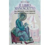 Il libro manoscritto. Da Oriente a Occidente. Per una codicologia comparata