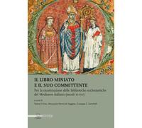 Il libro miniato e il suo committente. Per la ricostruzione delle