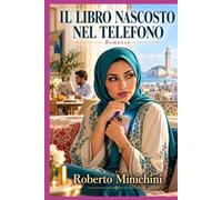 IL LIBRO NASCOSTO NEL TELEFONO: Romanzo