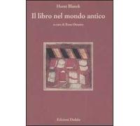 Il libro nel mondo antico - [Edizioni Dedalo]