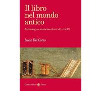 Il libro nel mondo antico. Archeologia e storia (secoli VII a.C.-IV d.C.)
