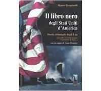Il libro nero degli Stati Uniti d'America. Storia criminale degli Usa (genocidi, invasioni, torture e terrorismo di stato...)