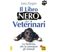 Il libro nero dei veterinari. La medicina che fa ammalare gli animali - Zi...