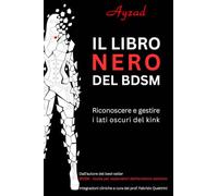 Il libro nero del BDSM: Riconoscere e gestire i lati oscuri del kink