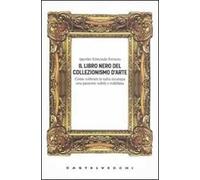 Il libro nero del collezionismo d'arte