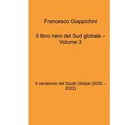 Il libro nero del Sud globale. Vol. 3: Il ventennio del South global (2020 - 2022)