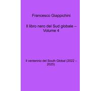 Il libro nero del Sud globale. Vol. 4: Il ventennio del South Global (2022 - 2025)
