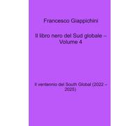 Il libro nero del Sud globale - Volume 4: Vol. 4
