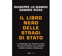 Il libro nero delle stragi di Stato. Il fuoriscena del potere in Italia dal delitto Mattei agli attentati contro Falcone e Borsellino
