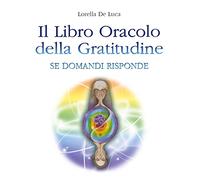 Il libro oracolo della gratitudine. Se domandi risponde