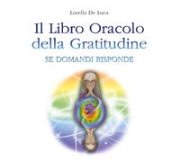 Il libro oracolo della gratitudine. Se domandi risponde - 2022 -